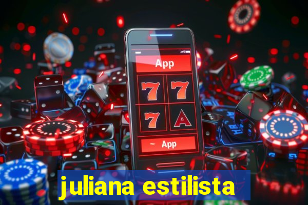 juliana estilista